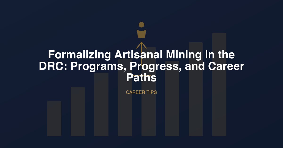 Formalizing Artisanal Mining in the DRC: Programs, Progress, and Career Paths